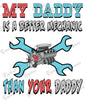 Baby Bodysuit - My Daddy Is A Better Mechanic Than Your Daddy