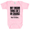 Baby Bodysuit - Mom Thinks She's In Charge, That's So Cute