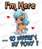 Baby Bodysuit - I'm Here So Where's My Pony?