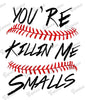 Baby Bodysuit - You're Killin' Me Smalls
